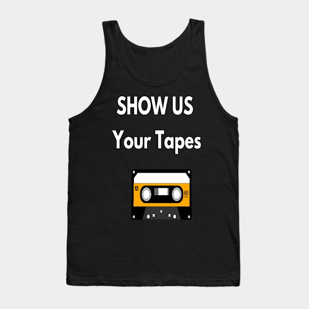 Show Us Your Tapes Tank Top by allellington